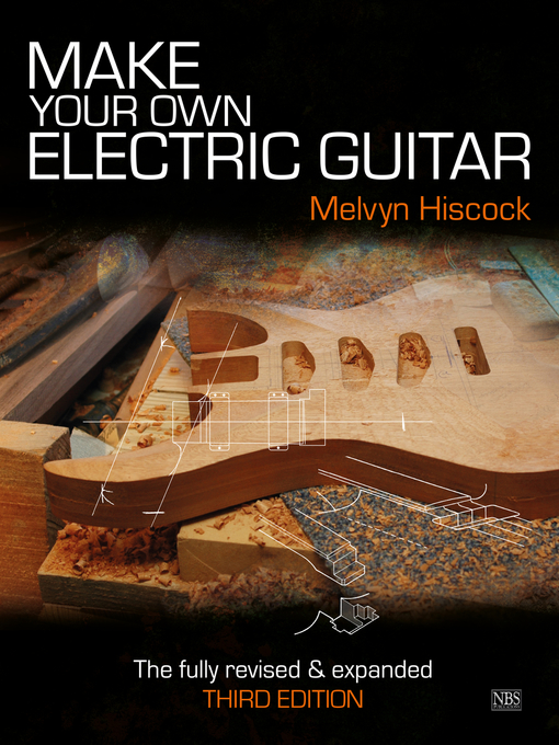 Title details for Make Your Own Electric Guitar by Melvyn Hiscock - Available